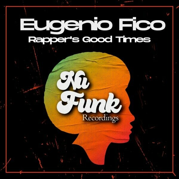 Eugenio Fico - Rapper's Good Times on Nu Funk Recordings