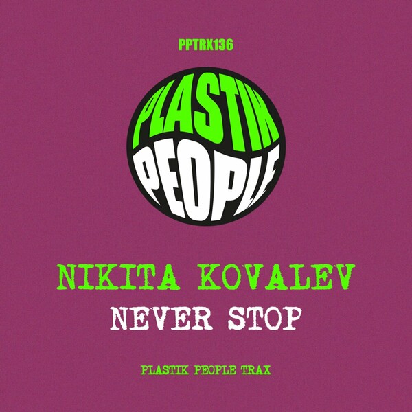 Nikita Kovalev - Never Stop on Plastik People Digital