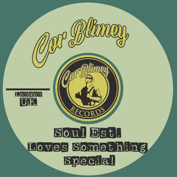 Soul Est. - Loves Something Special on Cor Blimey Records