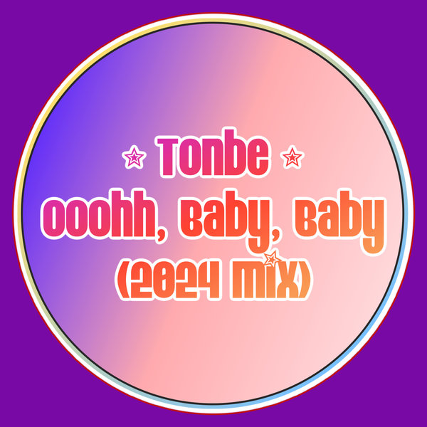 Tonbe - Ooohh, Baby, Baby (2024 Mix) on Fruity Flavor