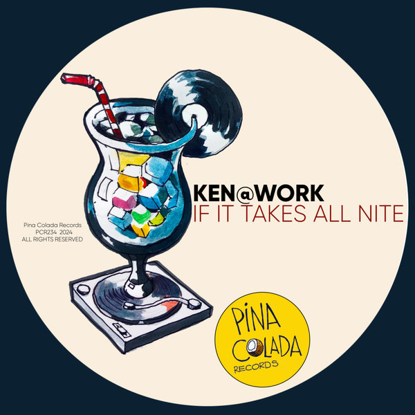 Ken@Work - If It Takes All Nite on Pina Colada Records