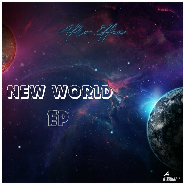 Afro Effex - New World EP on Afromatic Records