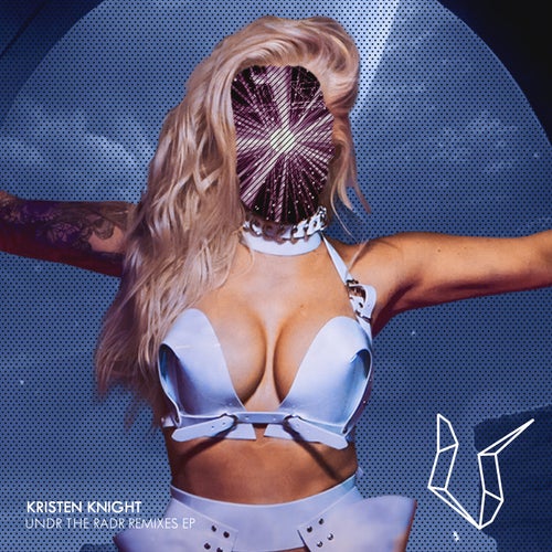 Kristen Knight - Undr The Radr Remixes on UNDR THE RADR