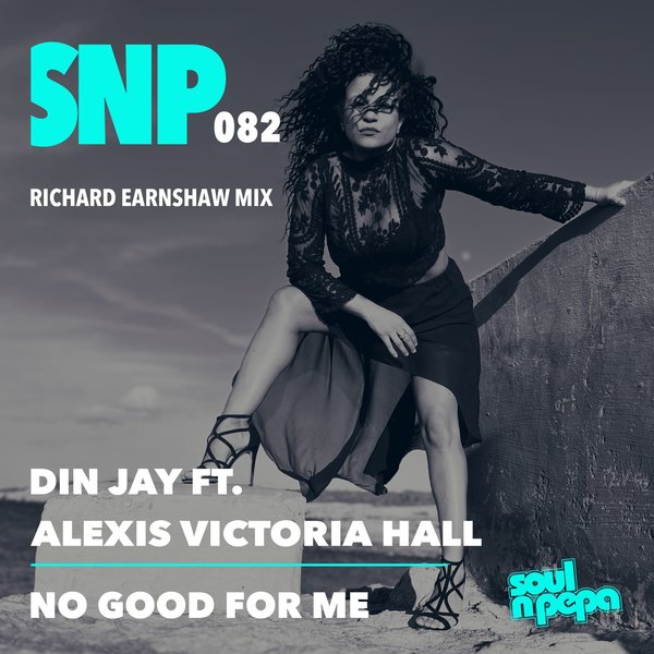 Din Jay feat. Alexis Victoria Hall - No Good For Me on Soul N Pepa