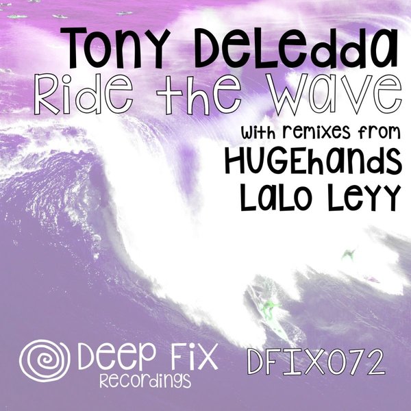 Tony Deledda - Ride the Wave (The Remixes) on Deep Fix Recordings