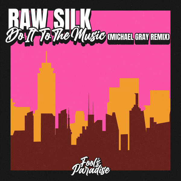 Raw Silk - Do It To The Music (Michael Gray Remix) on Fool's Paradise