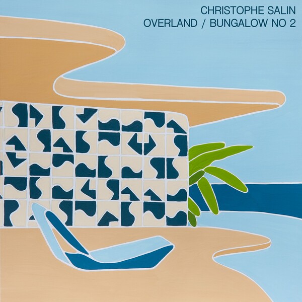 Christophe Salin - Overland / Bungalow No. 2 on Salin Records