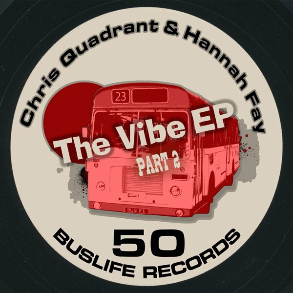 Chris Quadrant, Hannah Fay - The Vibe EP Part 2 on Buslife Records