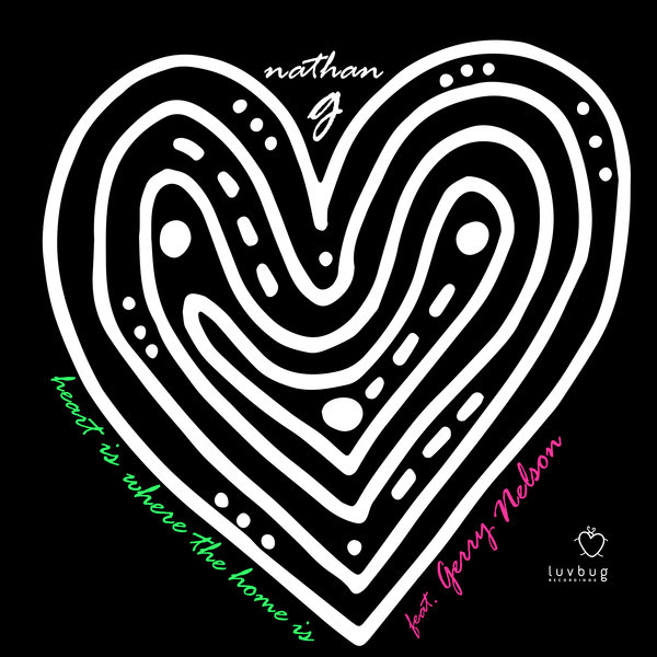 Nathan G - Heart Is Where The Home Is Feat. Gerry Nelson on Luvbug Recordings