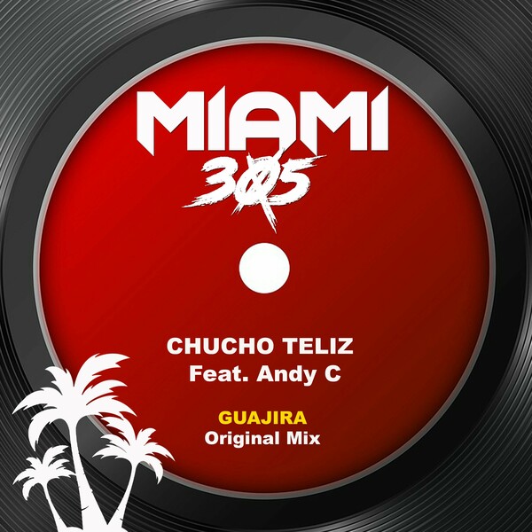 Chucho Teliz, Andy C - Guajira on Miami 305