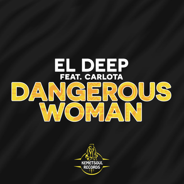 El Deep - Dangerous Woman on Kemet Soul Records