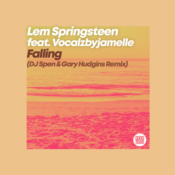 Lem Springsteen & Vocalzbyjamelle - Falling (DJ Spen & Gary Hudgins Remix) on Good Vibrations Music