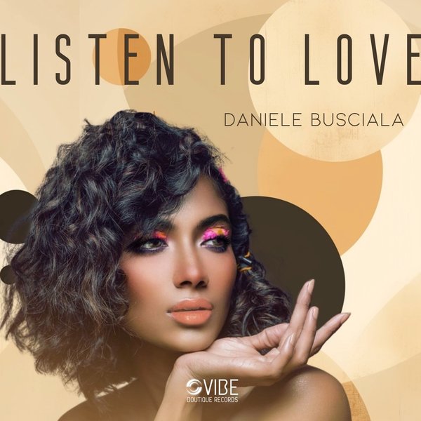 Daniele Busciala - Listen To Love on Vibe Boutique Records