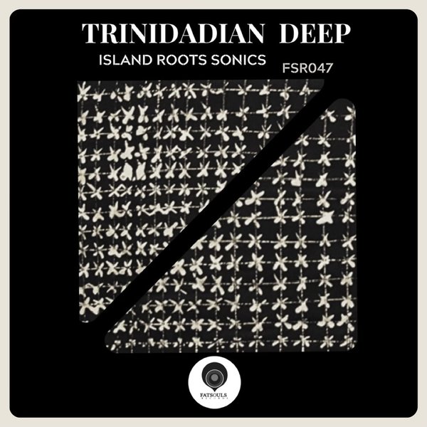 Trinidadian Deep - Island Roots Sonics on Fatsouls Records