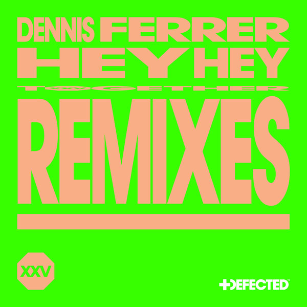 Dennis Ferrer - Hey Hey on Defected