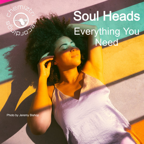 Soul Heads - Everything You Need on Chemiztri Recordings