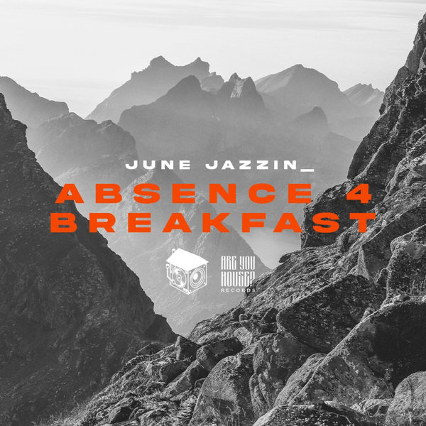 June Jazzin - Absence 4 Breakfast on Are You House ? Records
