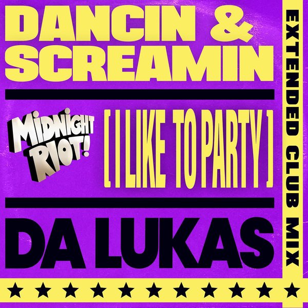 Da Lukas - Dancin & Screamin (I Like to Party) on Midnight Riot