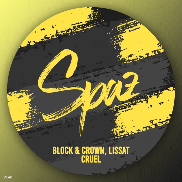 Block & Crown, Lissat - Cruel on SPAZ