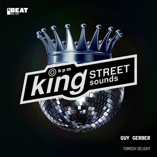 Guy Gerber - Turkish Delight on King Street Sounds (BEAT Music Fund)