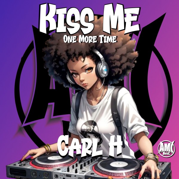Carl H - Kiss Me One More Time on AMI Music