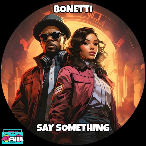 Bonetti - Say Something on ArtFunk Records