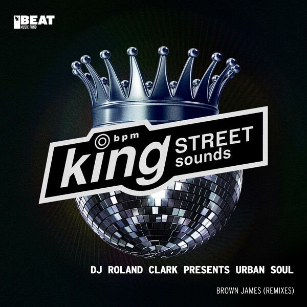 Urban Soul, Roland Clark - Brown James on King Street Sounds (BEAT Music Fund)