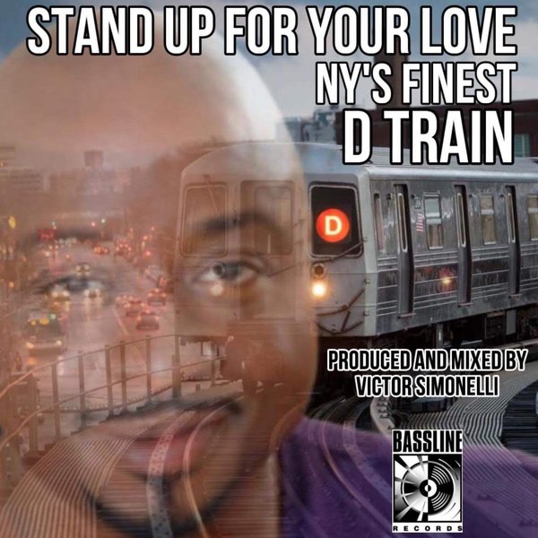 NY's Finest , D Train - Stand Up For Your Love (Victor Simonelli Mixes) on Bassline Records