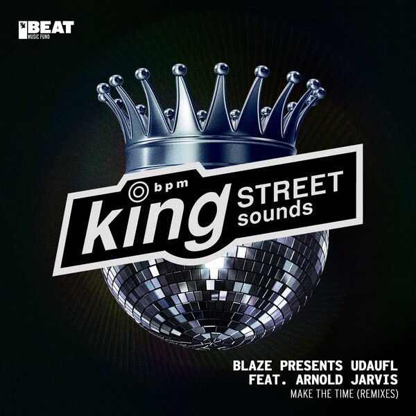 Blaze, Arnold Jarvis, UDAUFL - Make The Time - Remixes on King Street Sounds (BEAT Music Fund)