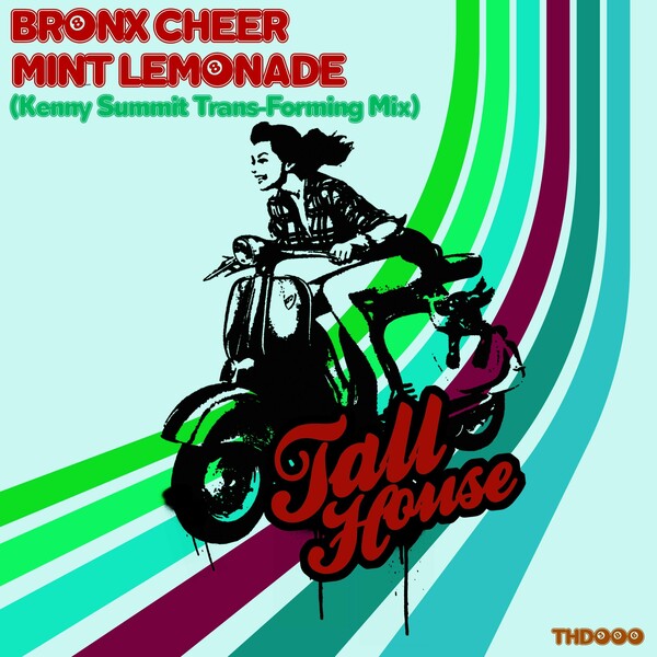 Bronx Cheer - Mint Lemonade (Kenny Summit Trans-Forming Mix) on Tall House Digital