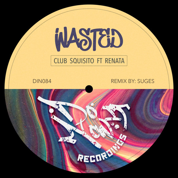 Club Squisito, Renata - Wasted on Do It Now Recordings