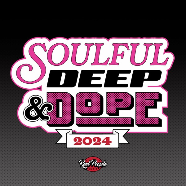 VA - Soulful Deep & Dope 2024 on Reel People Music