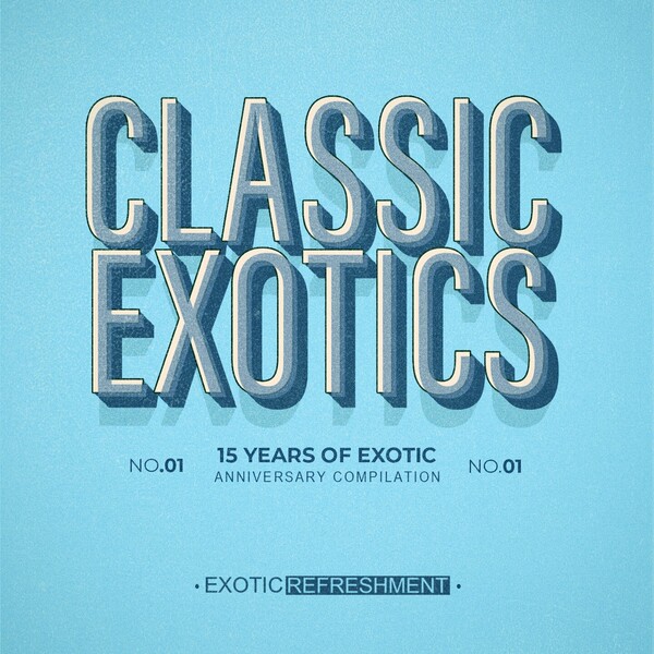 VA - Classic Exotics - 15 Years Of Exotic Part 8 on Exotic Refreshment