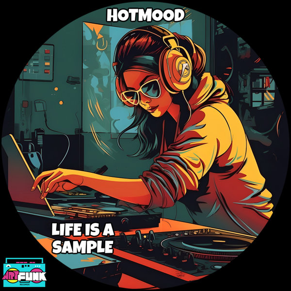 Hotmood - Life Is A Sample on ArtFunk Records