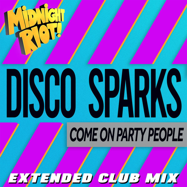 Disco Sparks - Come on Party People on Midnight Riot