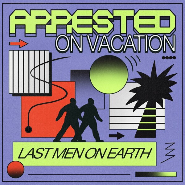 Last Men on Earth - Arrested On Vacation EP on Get Physical Music