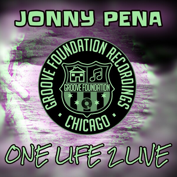 Jonny pena - One Life 2 Live on Groove Foundation Recordings
