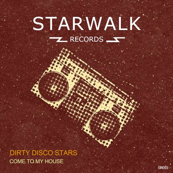 Dirty Disco Stars - Come To My House on Starwalk Records
