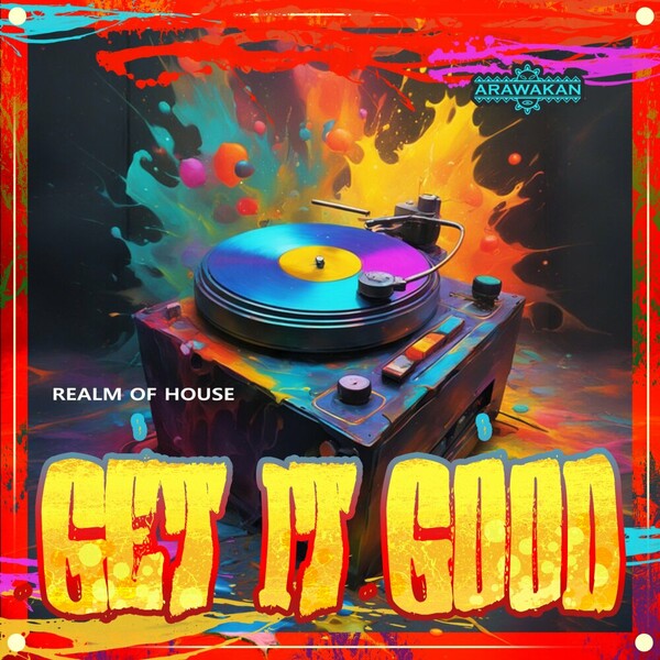 Realm Of House - Get it Good (Arawakan Drum Mix) on Arawakan