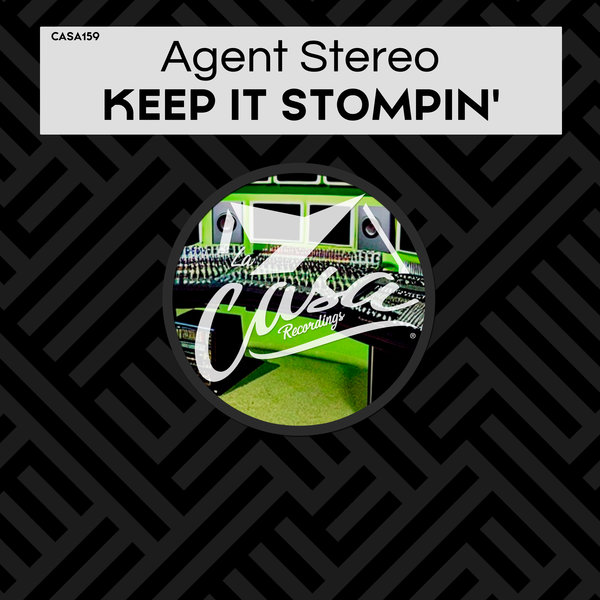 Agent Stereo - Keep It Stompin' on La Casa Recordings