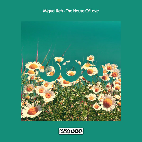 Miguel Reis - The House of Love on Piston Recordings