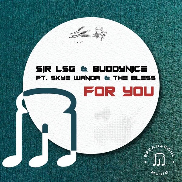 Sir LSG & Buddynice feat. Skye Wanda & The Bless - For You on Bread4Soul Music
