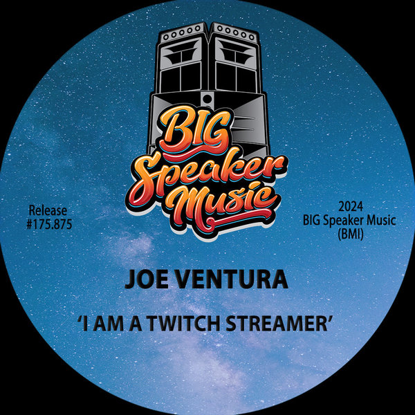 Joe Ventura - I Am A Twitch Streamer on Big Speaker Music