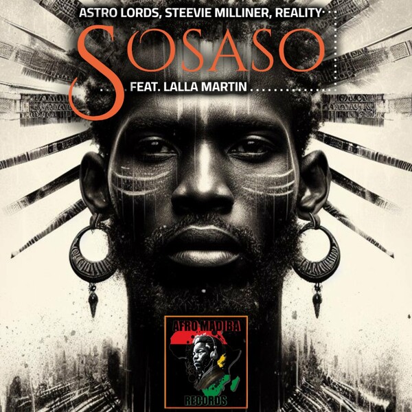 Reality, Steevie Milliner, Astro lords, Lalla Martin - Sosaso on AFRO MADIBA RECORDS