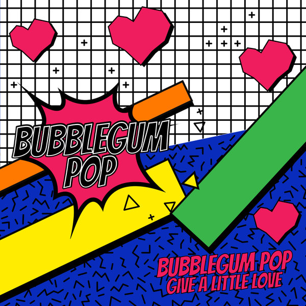 Bubblegum Pop - Give A Little Love on Bubblegum Pop