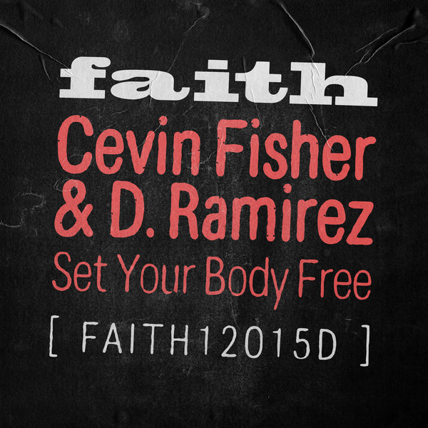 Cevin Fisher & D. Ramirez - Set Your Body Free on Faith