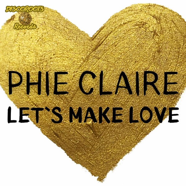 Phie Claire - Let`s Make Love on Discoroots Records