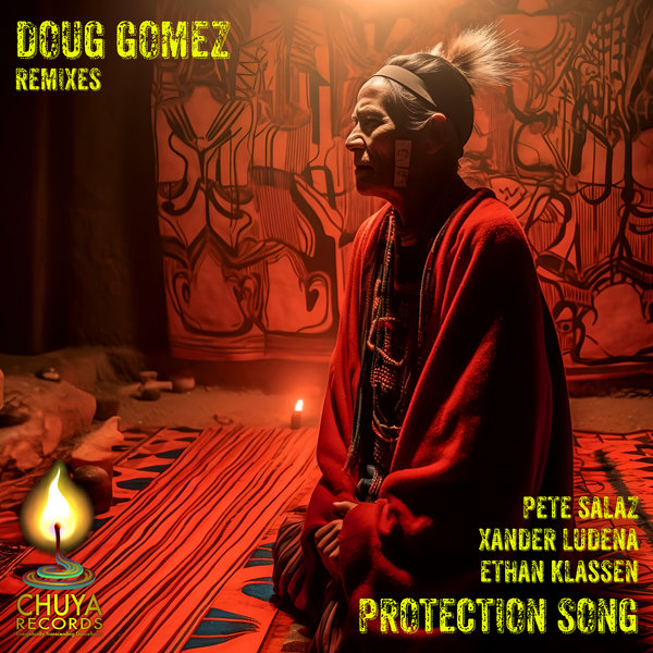 Pete Salaz, Xander Ludena, Ethan Klassen - Protection Song (Doug Gomez Mixes) on Chuya Records