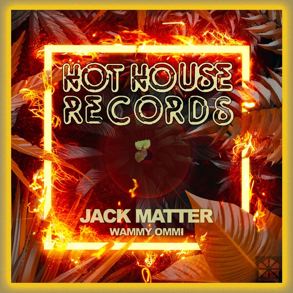 Jack Matter - Wammy Ommi on Hot House Records