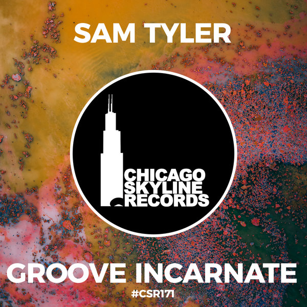 Sam Tyler - Groove Incarnate on Chicago Skyline Records